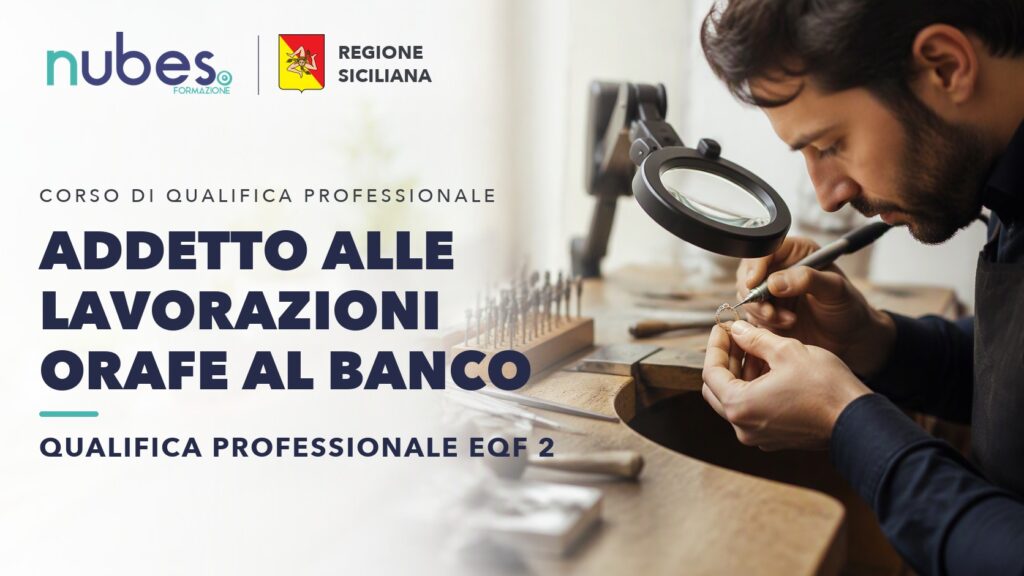 Corso di Addetto alle lavorazioni orafe al banco – Nubes Formazione e Regione Siciliana
