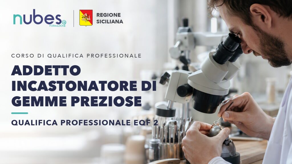 Corso di Addetto incastonatore di gemme preziose – Nubes Formazione e Regione Siciliana