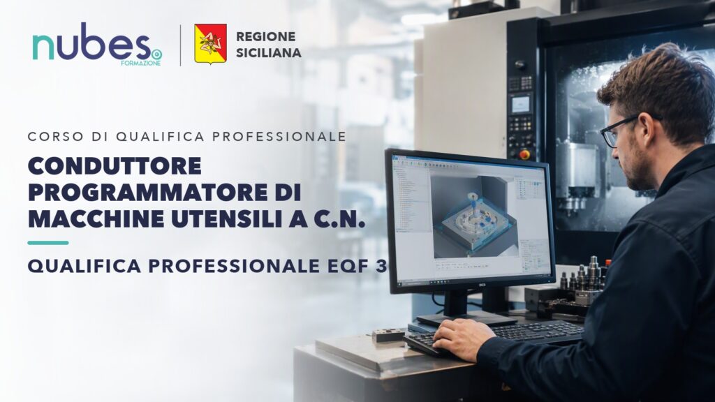 Corso di Conduttore programmatore di macchine utensili a C.N. – Nubes Formazione e Regione Siciliana