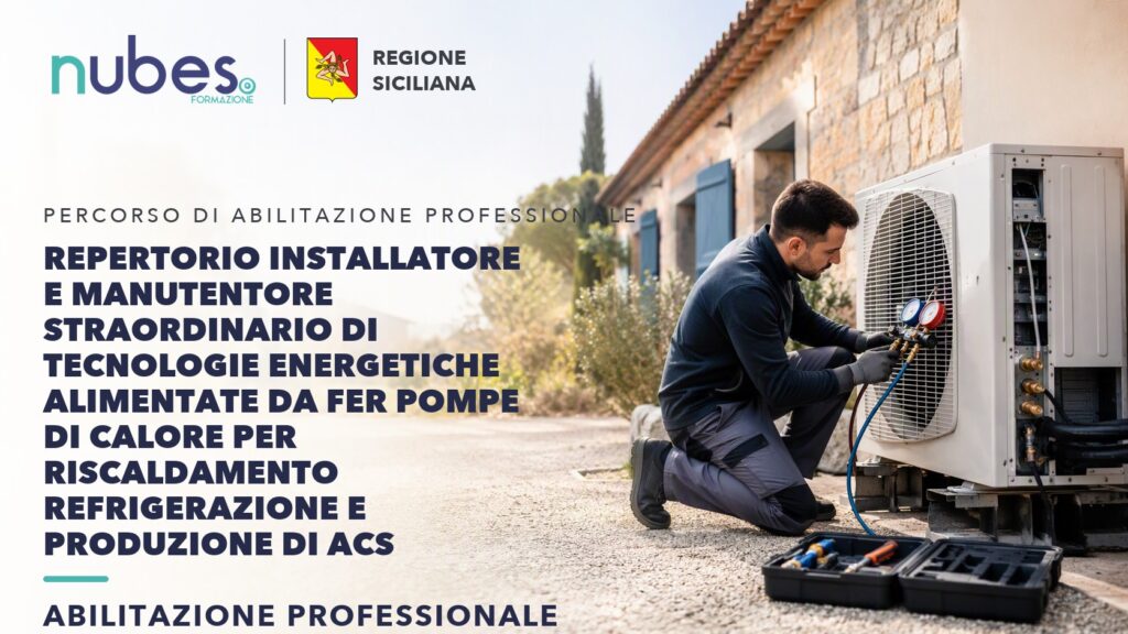 Corso di Installatore e Manutentore Straordinario di Tecnologie Energetiche Alimentate da FER Pompe di Calore per Riscaldamento Refrigerazione e Produzione di ACS – Nubes Formazione e Regione Siciliana