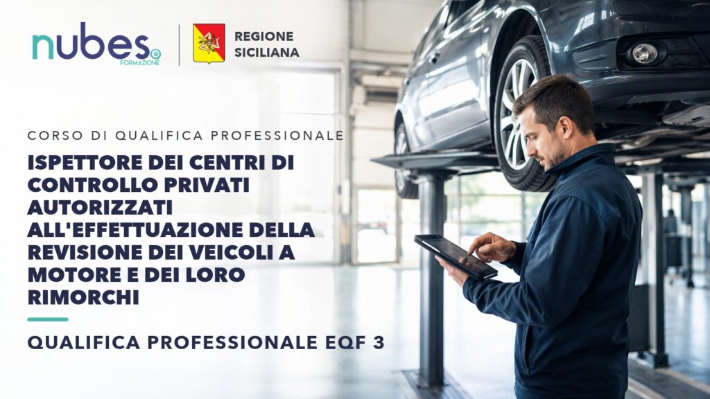 Corso di Ispettore dei centri di controllo privati autorizzati all'effettuazione della revisione dei veicoli a motore e dei loro rimorchi – Nubes Formazione e Regione Siciliana