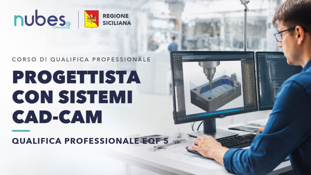 Corso di Progettista con sistemi CAD-CAM – Nubes Formazione e Regione Siciliana