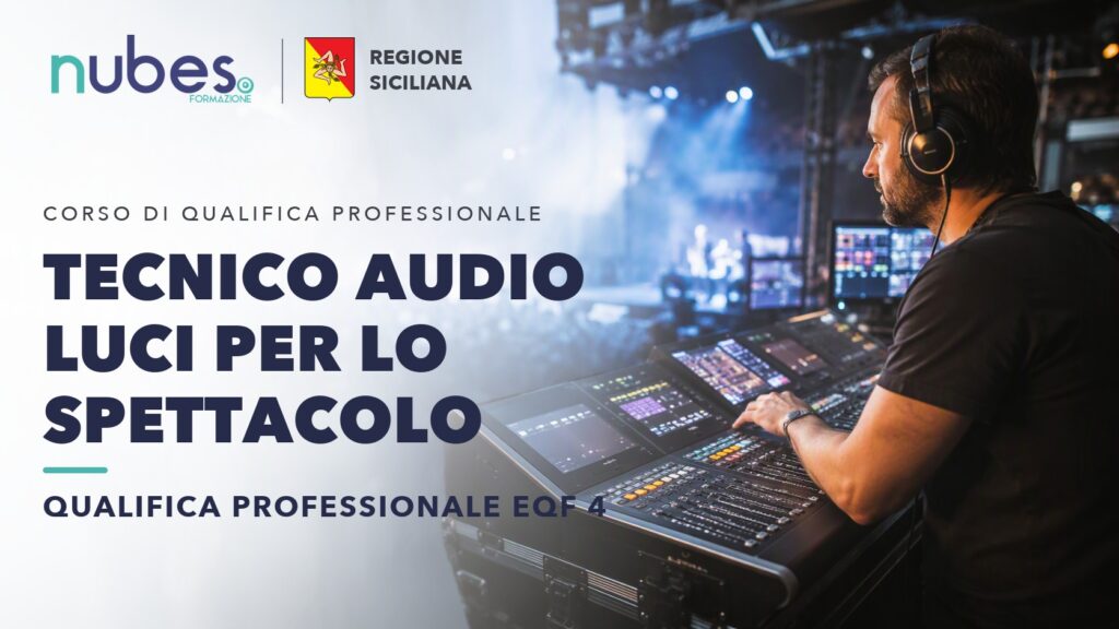 Corso di Tecnico audio luci per lo spettacolo – Nubes Formazione e Regione Siciliana