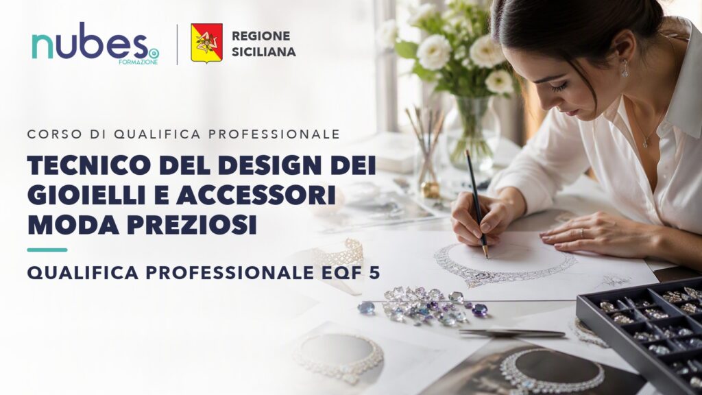 Corso di Tecnico del design dei gioielli e accessori moda preziosi – Nubes Formazione e Regione Siciliana