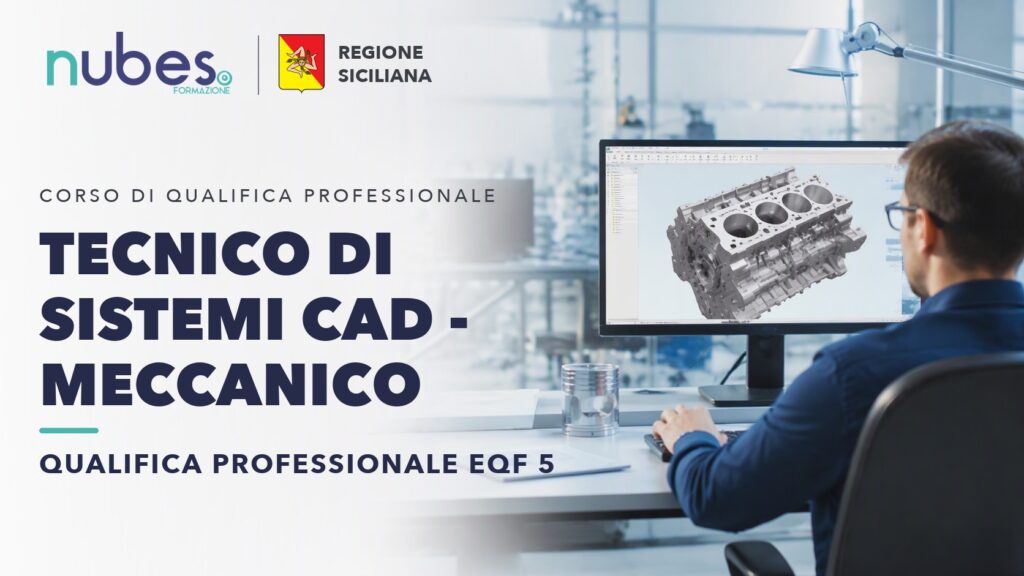 Corso di Tecnico di sistemi CAD - Meccanico – Nubes Formazione e Regione Siciliana