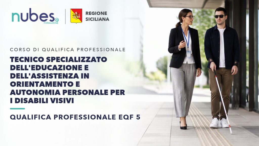 Corso di Tecnico Specializzato dell'Educazione e dell'Assistenza in Orientamento e Autonomia Personale per i Disabili Visivi – Nubes Formazione e Regione Siciliana