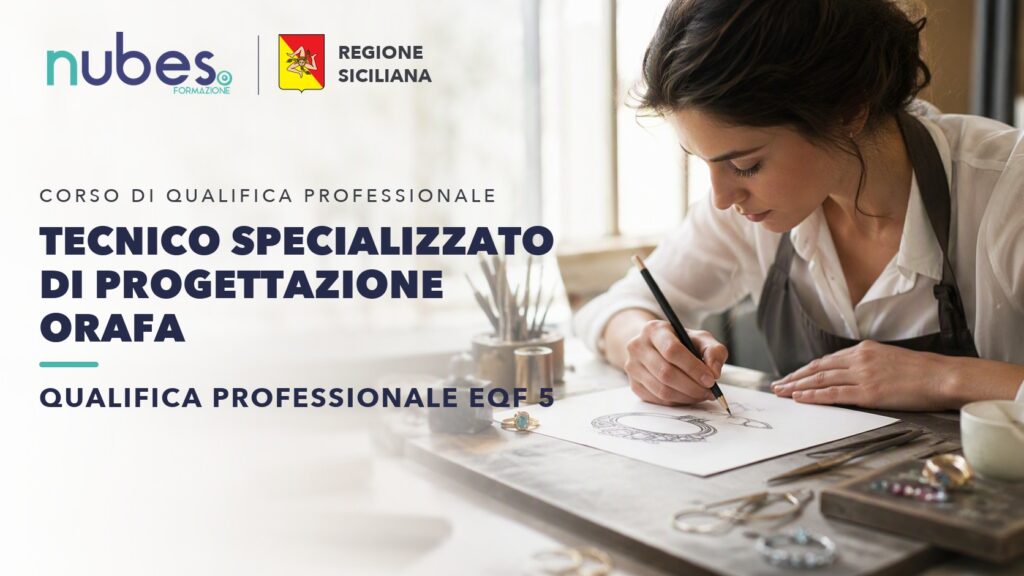 Corso di Tecnico specializzato di progettazione orafa – Nubes Formazione e Regione Siciliana