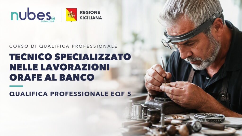 Corso di Tecnico specializzato nelle lavorazioni orafe al banco – Nubes Formazione e Regione Siciliana